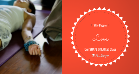 WHY PEOPLE LOVE OUR SHAPE (Pilates) CLASS